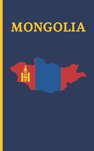 Mongolia: Diario de Viaje. Edición Especial Bolsillo. Cuaderno Registro de Hoteles, Vuelos, Lista de Equipaje Y Lugares a Visitar. Incluye Además Paginas Line