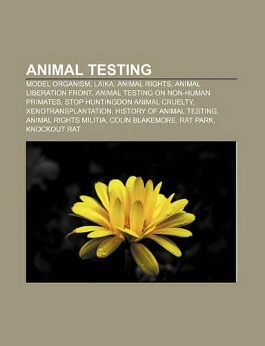 Animal Testing: Model Organism, Laika, Animal Rights, Animal Liberation Front, Animal Testing on Non-Human Primates