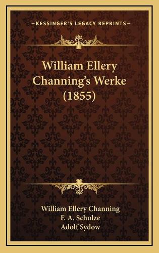 William Ellery Channing's Werke (1855)