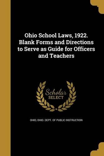 Ohio School Laws, 1922. Blank Forms and Directions to Serve as Guide for Officers and Teachers
