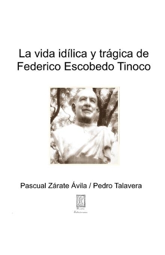 La idílica y trágica vida de Federico Escobedo Tinoco