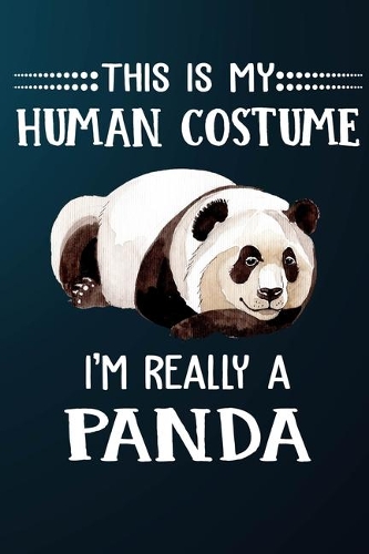 This Is My Human Costume I'm Really A Panda