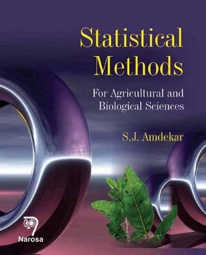 Statistical Methods: For Agricultural and Biological Sciences