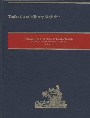 Military Preventive Medicine Moblization and Deployment, Volume 2: (Textbooks of Military Medicine)