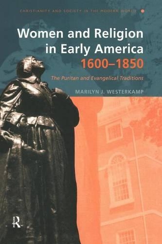Women in Early American Religion, 1600-1850: (Christianity and Society in the Modern World)