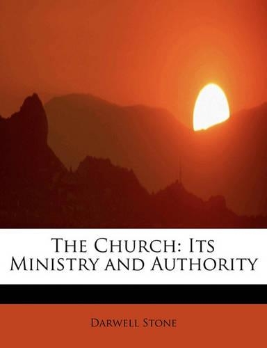 The Church: Its Ministry and Authority