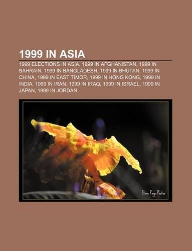 1999 in Asia: 1999 Elections in Asia, 1999 in Afghanistan, 1999 in Bahrain, 1999 in Bangladesh, 1999 in Bhutan, 1999 in China