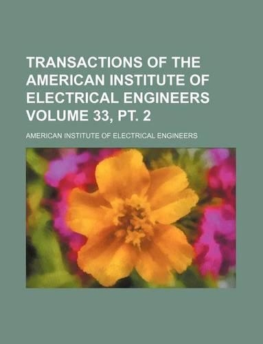 Transactions of the American Institute of Electrical Engineers Volume 33, PT. 2