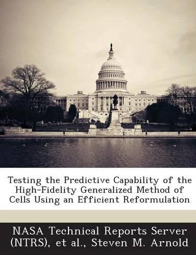 Testing the Predictive Capability of the High-Fidelity Generalized Method of Cells Using an Efficient Reformulation