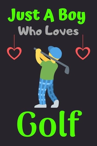 Just A Boy Who Loves Golf