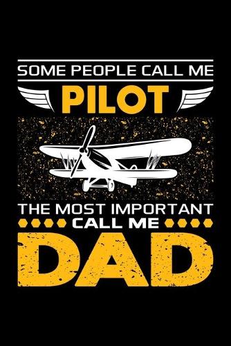 Some People Call Me Pilot The Most Important Call Me Dad