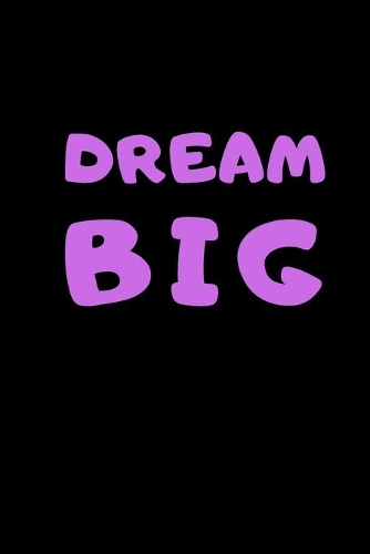 Dream Big Notebook: Composition Notebook - Take Note - Journal - Diary - Photo Album (110 Pages, Blank, 6 x 9)