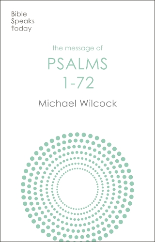 The Message of Psalms 1-72