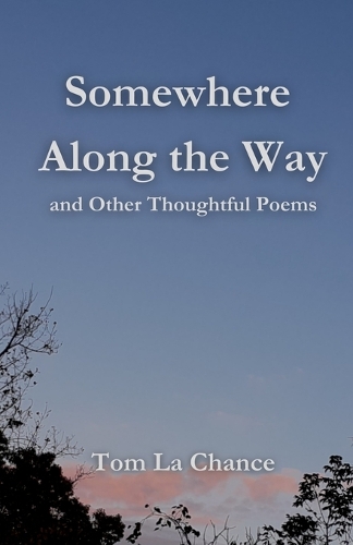 Somewhere Along The Way: and Other Thoughtful Poems