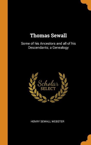 Thomas Sewall: Some of His Ancestors and All of His Descendants; A Genealogy