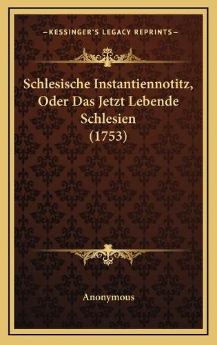 Schlesische Instantiennotitz, Oder Das Jetzt Lebende Schlesien (1753)