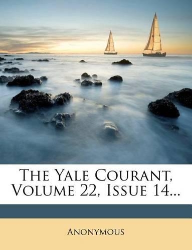 The Yale Courant, Volume 22, Issue 14...