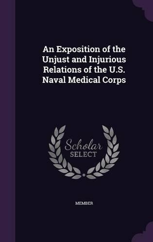 An Exposition of the Unjust and Injurious Relations of the U.S. Naval Medical Corps