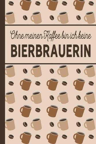 Ohne meinen Kaffee bin ich keine Bierbrauerin