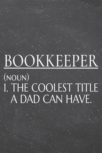Bookkeeper (noun) 1. The Coolest Title A Dad Can Have.