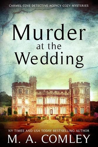 Murder At The Wedding: (1 The Carmel Cove Cozy Mystery)