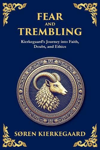 Fear and Trembling: Kierkegaard's Journey into Faith, Doubt, and Ethics