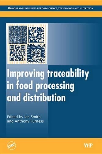 Improving Traceability in Food Processing and Distribution: (119 Woodhead Publishing Series in Food Science, Technology and Nutrition)
