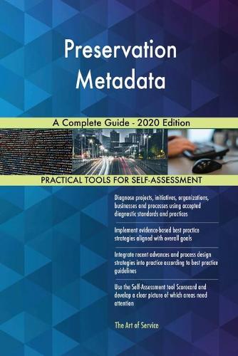 Preservation Metadata A Complete Guide - 2020 Edition