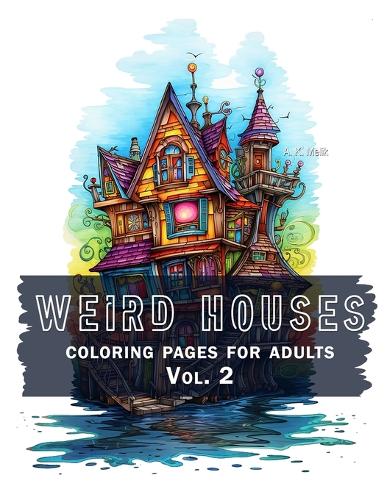 Weird Houses Vol. 2: coloring pages for adults(Weird Houses Coloring Book Series for Adults)