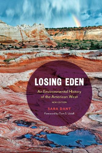 Losing Eden: An Environmental History of the American West(Environment and Region in the American West)