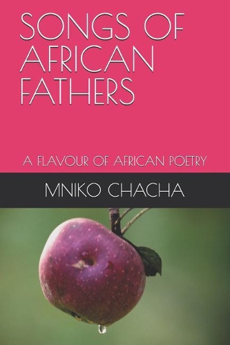 Songs of African Fathers: A Flavour of African Poetry