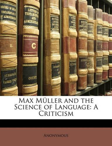 Max Müller and the Science of Language: A Criticism
