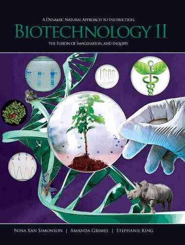 Biotechnology II: A Dynamic Natural Approach to Instruction, The Fusion of Imagination, and Inquiry