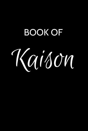 Kaison Journal: A Gratitude Journal Notebook for Men Boys Fathers and Sons with the name Kaison - Handsome Elegant Bold & Personalized - An Appreciation Gift - 120 