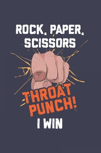 Rock, Paper, Scissors Throat Punch! I Win: Funny Game Journal - Notebook - Workbook For Victory, Gambling And Fighting Fan - 6x9 - 120 Graph Paper Pages