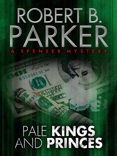 Pale Kings and Princes (A Spenser Mystery): (The Spenser Series)