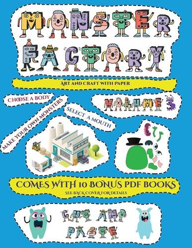 Art and Craft with Paper (Cut and paste Monster Factory - Volume 3): This book comes with collection of downloadable PDF books that will help your child make an excellent start to his/her education. Books are designed(23 Art and Craft with Paper)