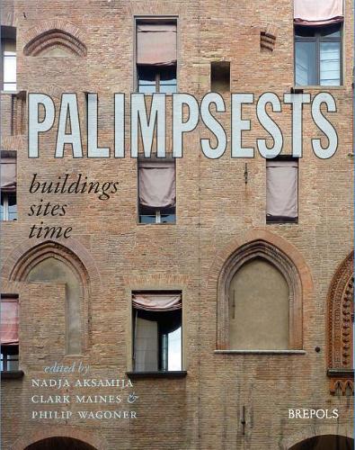 Palimpsests: Buildings, Sites, Time