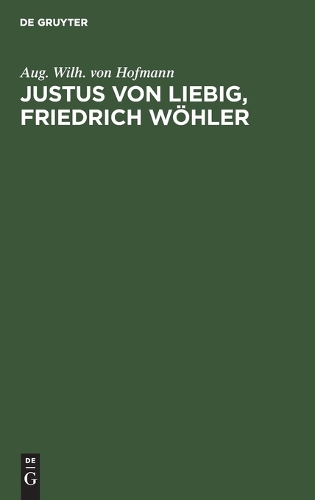 Justus Von Liebig, Friedrich Wöhler