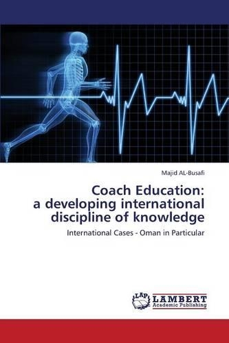 Coach Education: a developing international discipline of knowledge