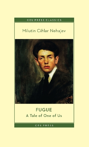 Fugue: A Tale of One of Us(CEU Press Classics)