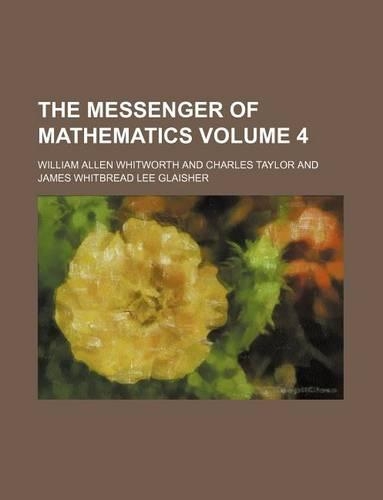 The Messenger of Mathematics Volume 4