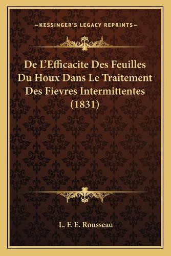 De L'Efficacite Des Feuilles Du Houx Dans Le Traitement Des Fievres Intermittentes (1831)
