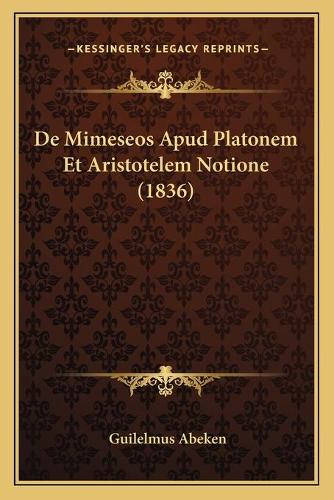 De Mimeseos Apud Platonem Et Aristotelem Notione (1836)
