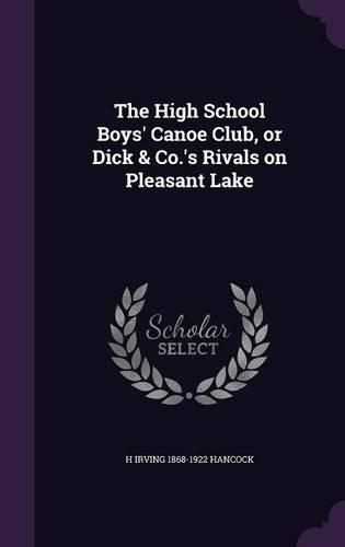 The High School Boys' Canoe Club, or Dick & Co.'s Rivals on Pleasant Lake