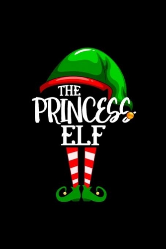 Princess Elf Notebook: Princess Elf Group Matching Family Christmas Gift Men Women Journal/Notebook Blank Lined Ruled 6x9 120 Pages