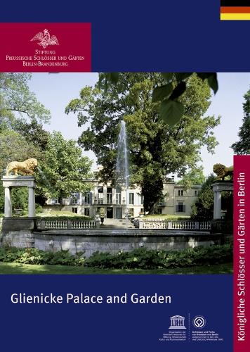 Glienicke Palace and Garden: (Königliche Schlösser in Berlin, Potsdam und Brandenburg)