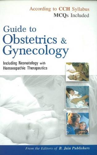 Guide to Obstetrics & Gynecology: Including Neonatology with Homoeopathic Therapeutics