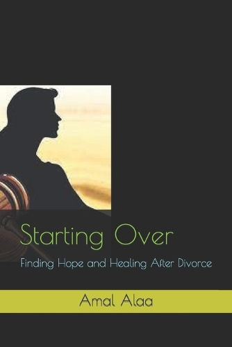 Starting Over: Finding Hope and Healing After Divorce