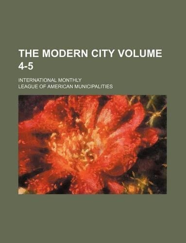The Modern City Volume 4-5; International Monthly